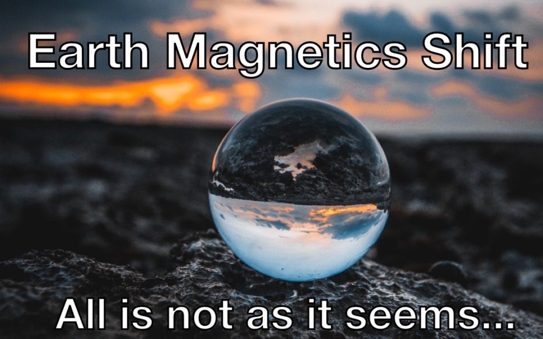 Earth Magnetics Shift… All is not as it seems