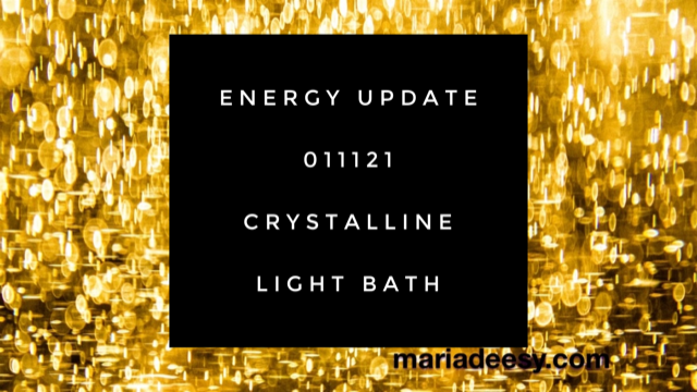 Energy Update 01/11/21 – Crystalline Light Bath