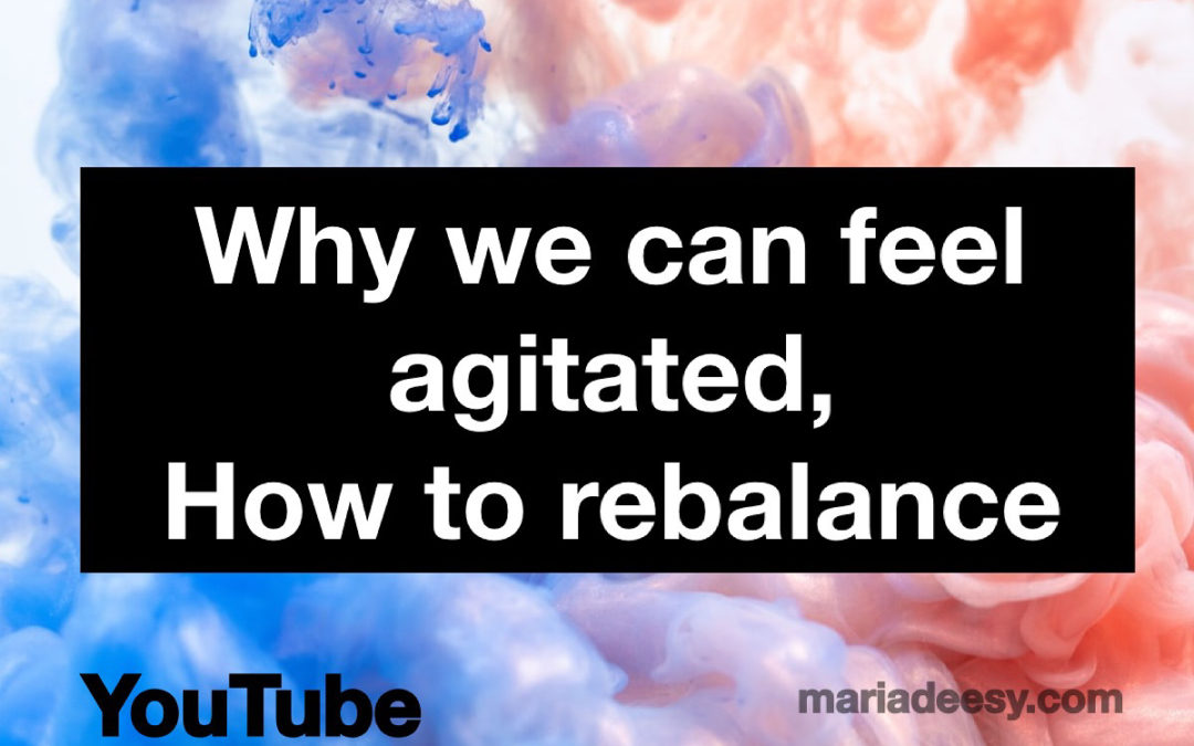Why we feel agitated, How to rebalance