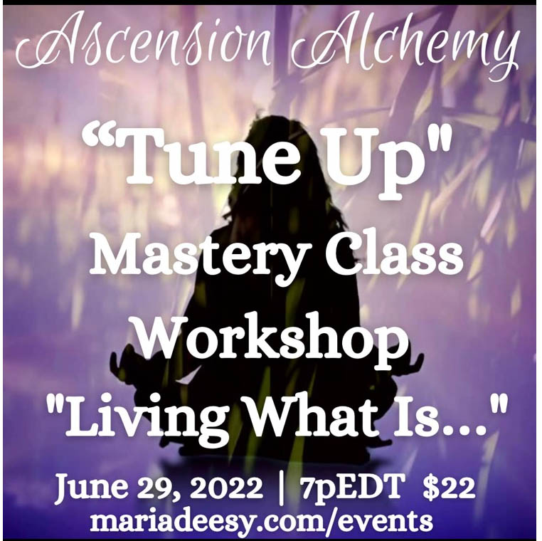 Mastery Class Workshop: Living What Is…