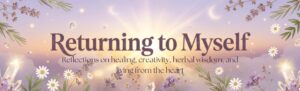 Maria Deesy Blog, Returning to Myself